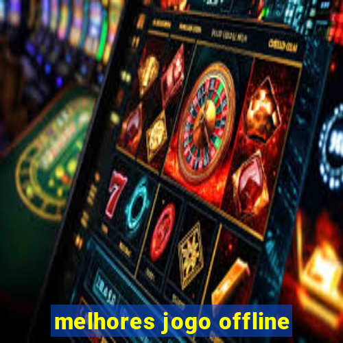 melhores jogo offline